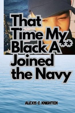 That Time My Black A** Joined the Navy