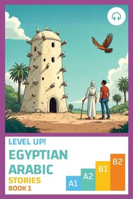 Level Up! Egyptian Arabic Stories (Book 1)