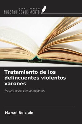 Tratamiento de los delincuentes violentos varones