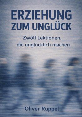 Erziehung zum Unglück