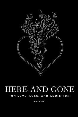 Here and Gone - On Love, Loss, and Addiction