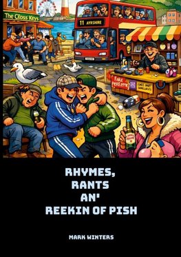 Rhymes, Rants an' Reekin' of Pish