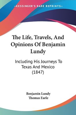 The Life, Travels, And Opinions Of Benjamin Lundy