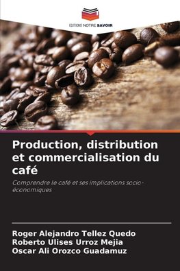 Production, distribution et commercialisation du café