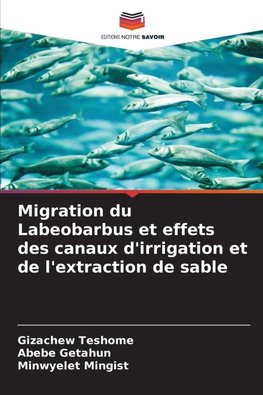 Migration du Labeobarbus et effets des canaux d'irrigation et de l'extraction de sable