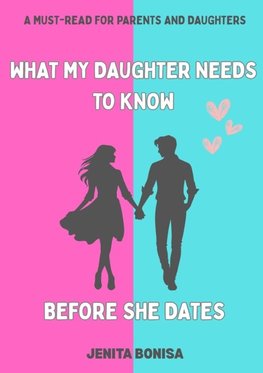 What My Daughter Needs to Know Before She Dates