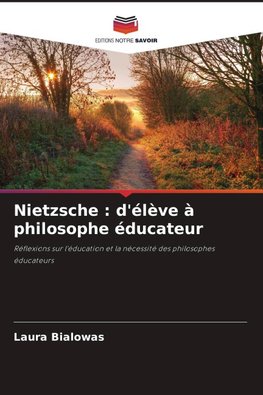Nietzsche : d'élève à philosophe éducateur