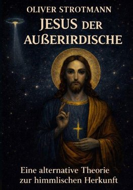 Jesus, der Außerirdische