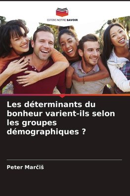 Les déterminants du bonheur varient-ils selon les groupes démographiques ?