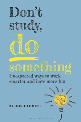 Don't Study, Do Something