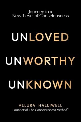 Unloved, Unworthy, Unknown