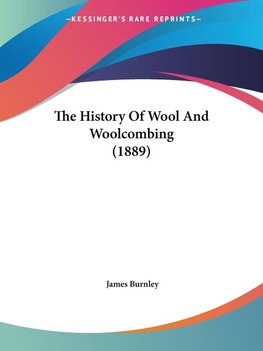 The History Of Wool And Woolcombing (1889)