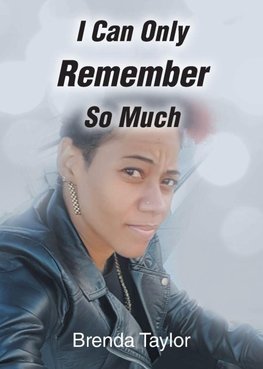 I Can Only Remember So Much