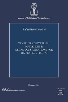 VENEZUELA'S EXTERNAL PUBLIC DEBT. LEGAL CONSIDERATIONS FOR ITS RESTRUCTURING