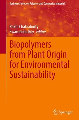 Biopolymers from Plant Origin for Environmental Sustainability