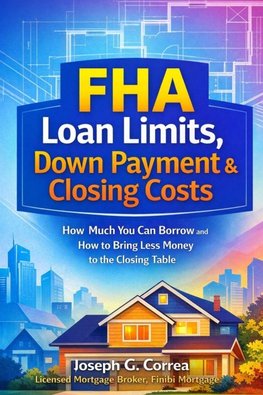 FHA Loan Limits, Down Payment & Closing Costs
