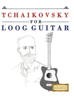 Tchaikovsky for Loog Guitar