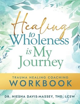 Healing to Wholeness Is My Journey