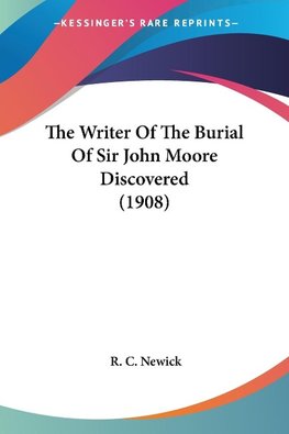 The Writer Of The Burial Of Sir John Moore Discovered (1908)