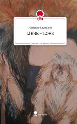 LIEBE - LOVE. Life is a Story - story.one