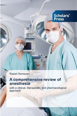 A comprehensive review of anesthesia