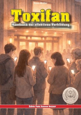 Toxifan - Handbuch der affektiven Verblödung