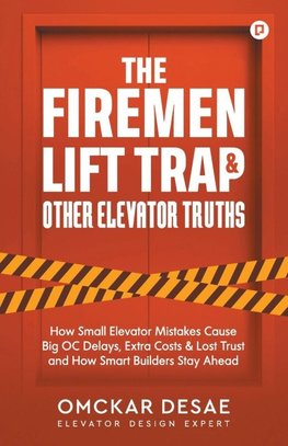 The Fireman Lift Trap & Other Elevator Truths