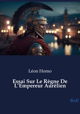 Essai Sur Le Règne De L'Empereur Aurélien