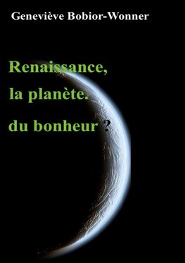 Renaissance, la planète du bonheur?
