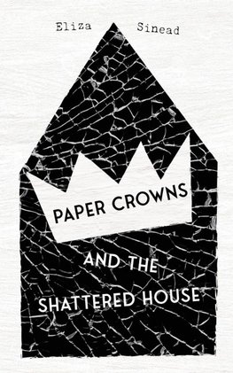 Paper Crowns and the Shattered House