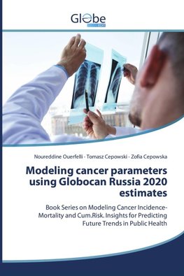Modeling cancer parameters using Globocan Russia 2020 estimates