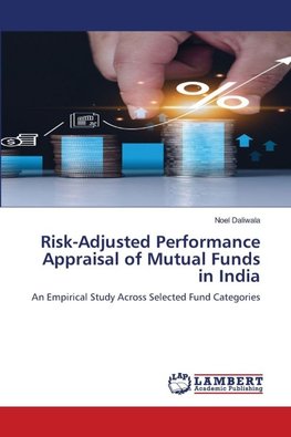 Risk-Adjusted Performance Appraisal of Mutual Funds in India
