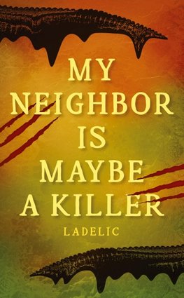 MY NEIGHBOR IS MAYBE A KILLER