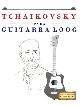 Tchaikovsky para Guitarra Loog