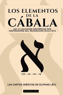 LOS ELEMENTOS DE LA CÁBALA - LAS CARTAS INÉDITAS DE ELIPHAS LÉVI
