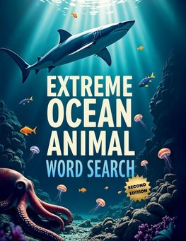 Extreme Ocean Animal Word Search (Second Edition)
