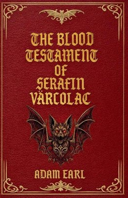 The Blood Testament Of Serafin Varcolac