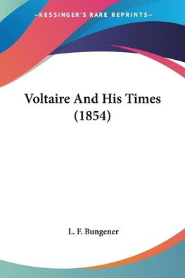 Voltaire And His Times (1854)