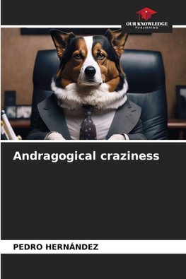 Andragogical craziness