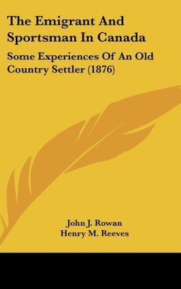 The Emigrant And Sportsman In Canada
