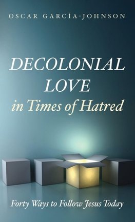 Decolonial Love in Times of Hatred
