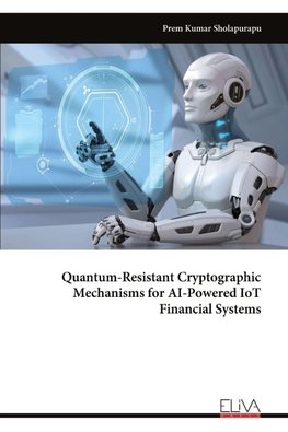 Quantum-Resistant Cryptographic Mechanisms for AI-Powered IoT Financial Systems