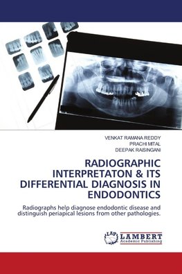 RADIOGRAPHIC INTERPRETATON & ITS DIFFERENTIAL DIAGNOSIS IN ENDODONTICS