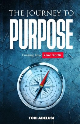 THE JOURNEY TO PURPOSE