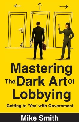 Mastering the Dark Art of Lobbying