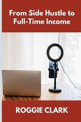 From Side Hustle to Full-Time Income