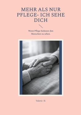 Mehr als nur Pflege- Ich sehe Dich