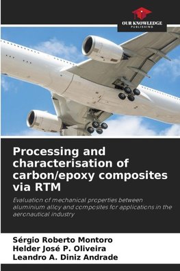 Processing and characterisation of carbon/epoxy composites via RTM