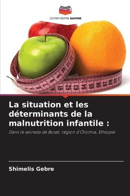 La situation et les déterminants de la malnutrition infantile :