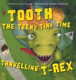 Tooth the Teeny Tiny Time Travelling T-Rex